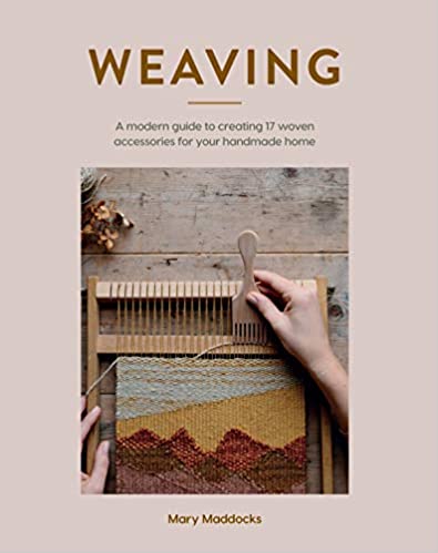 WEAVING - A Modern Guide to Creating 17 Woven Accessories
