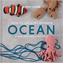 How To Crochet Animals by Kerry Lord