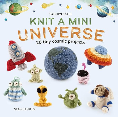 Knit a Mini Universe: 20 tiny cosmic projects