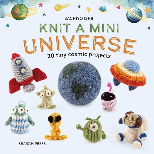 Knit a Mini Universe: 20 tiny cosmic projects