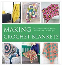 Making Crochet Blankets - 19 Projects And Step-by-Step Techniques