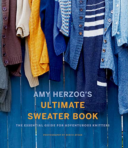Ultimate Sweater Book - The Essential Guide for Adventurous Knitters