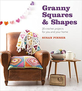 Granny Squares and Shapes - 20 Crochet Projects for You and Your Home