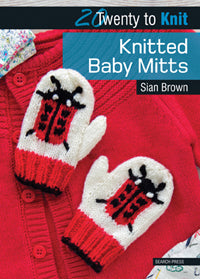 20 to Make - Knitted Baby Mitts