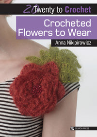 20 to Make - Crochet Flowers to Wear