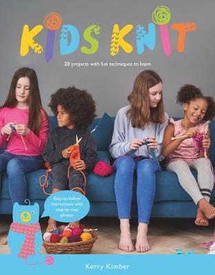 Kids Knit - 20 Projects with Fun Techniques to Learn