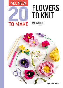 All New 20 to Make: Flowers to Knit