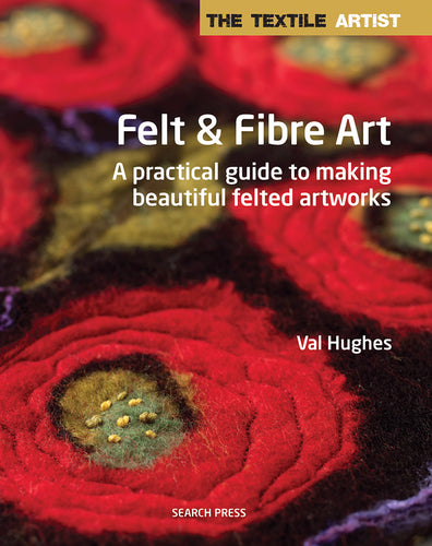 The Textile Artist: Felt & Fibre Art