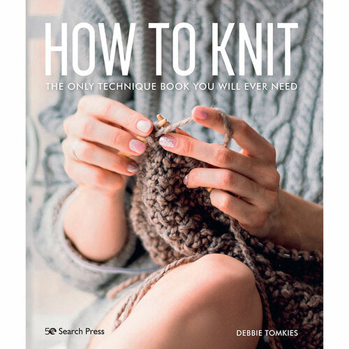 How To Knit - The Only Technique Book You Will Ever Need