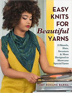 Easy Knits for Beautiful Yarns - Toby Roxane Barna