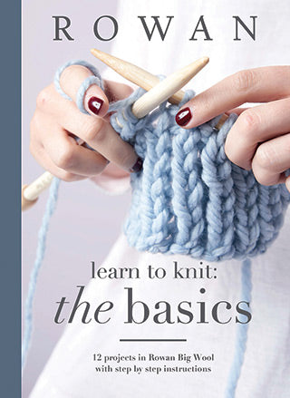 ROWAN Learn to Knit: The Basics