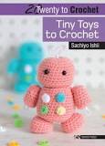 20 to Make - Tiny Toys to Crochet